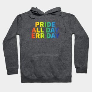 Pride All Day Err Day Hoodie